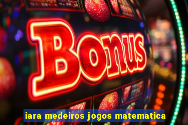 iara medeiros jogos matematica